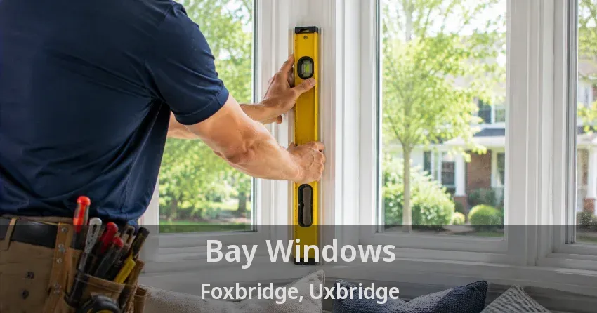 Bay Windows Foxbridge, Uxbridge - ON
