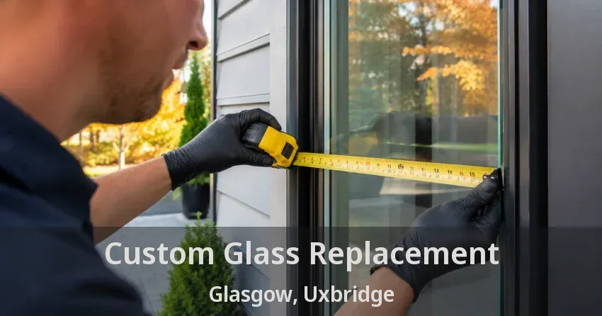 Custom Glass Replacement Glasgow, Uxbridge - ON