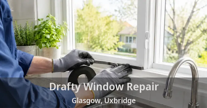 Drafty Window Repair Glasgow, Uxbridge - ON