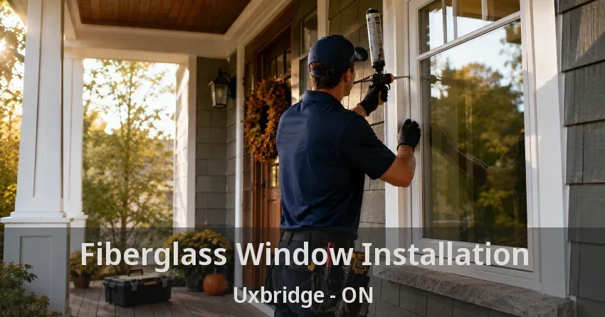 Fiberglass Window Installation Uxbridge - ON