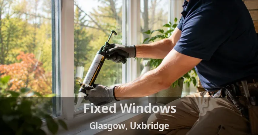 Fixed Windows Glasgow, Uxbridge - ON