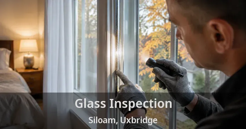Glass Inspection Siloam, Uxbridge - ON