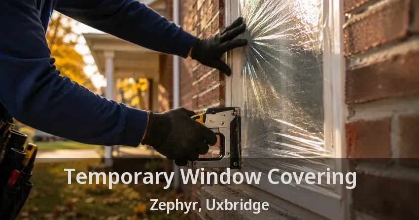 Temporary Window Covering Zephyr, Uxbridge - ON