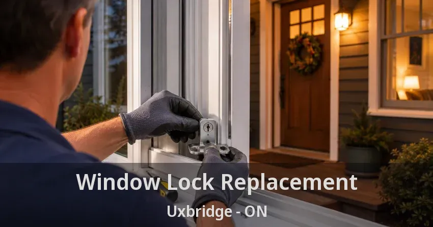 Window Lock Replacement Uxbridge - ON